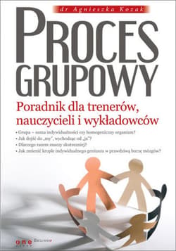 Proces grupowy. Poradnik dla trenerów, nauczycieli i wykładowców - ebook - Agnieszka Kozak