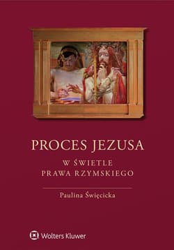 Proces Jezusa w świetle prawa rzymskiego - Paulina Święcicka
