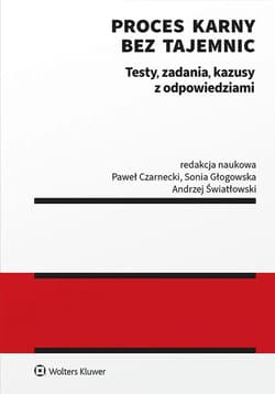 Proces karny bez tajemnic. Testy, zadania, kazusy z odpowiedziami - Opracowanie Zbiorowe