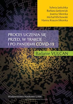 Proces uczenia się przed, w trakcie i po pandemii COVID-19 Badanie VULCAN - Sikorska Joanna, Krauze-Sikorska Hanna