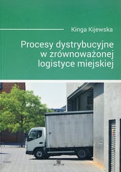 Procesy dystrybucyjne w zrównoważonej logistyce miejskiej