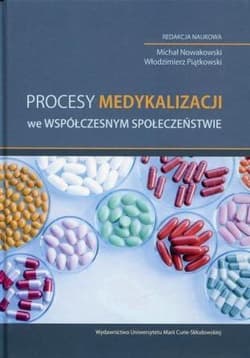 Procesy medykalizacji we współczesnym społeczeństwie - Michał Nowakowski (red.),  Piątkowski Włodzimierz