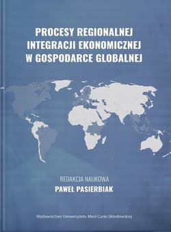 Procesy regionalnej integracji ekonomicznej w gospodarce globalnej - red. Paweł Pasierbiak