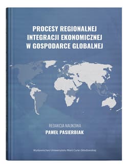 Procesy regionalnej integracji ekonomicznej w gospodarce globalnej - red. Paweł Pasierbiak