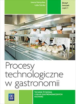 Procesy technologiczne w gastronomii Zeszyt ćwiczeń Część 1 Kwalifikacja T.6 - Namysław Iwona, Górska Lidia