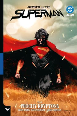Prochy Kryptona. Absolute Superman. Tom 1 - Jason Aaron, Sandoval Rafa