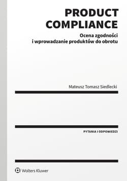Product compliance. Ocena zgodności i wprowadzanie produktów do obrotu - Mateusz Tomasz Siedlecki
