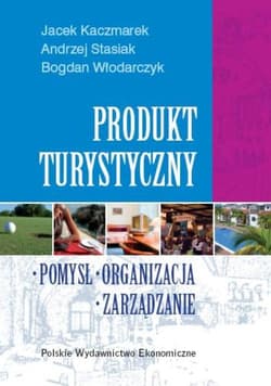 Produkt turystyczny - Kaczmarek Jacek, Stasiak Andrzej, Bogdan Włodarczyk