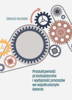 Produktywność przedsiębiorstw i wydajność... - Dariusz  Milewski