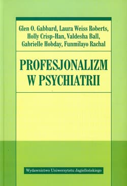 Profesjonalizm w psychiatrii - Gabbard Glen O., Roberts Laura Weiss, Crisp-Han Holly