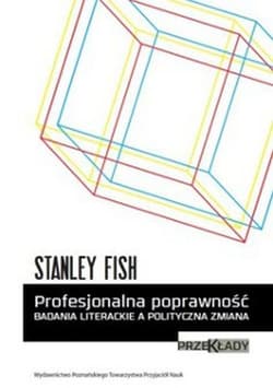 Profesjonalna poprawność Badania literackie a polityczna zmiana