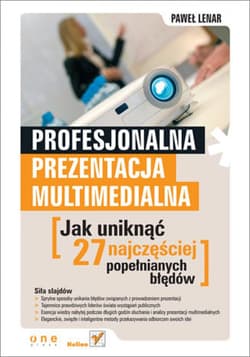 Profesjonalna prezentacja multimedialna. Jak uniknąć 27 najczęściej popełnianych błędów - ebook - Paweł Lenar