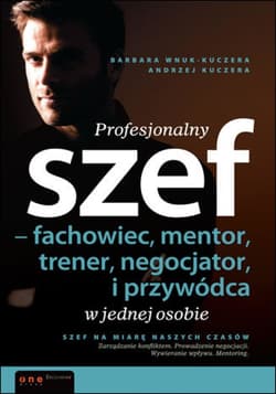 Profesjonalny szef - fachowiec, mentor, trener, negocjator i przywódca w jednej osobie - ebook - Andrzej Kuczera, Barbara Wnuk-Kuczera