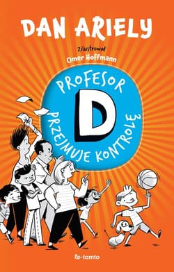 Profesor D przejmuje kontrolę - Ariely Dan