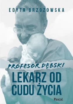 Galeria - zdjęcie nr. 1 - Profesor Dębski. Lekarz od cudu życia