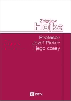 Profesor Józef Pieter i jego czasy - Zbigniew Hojka