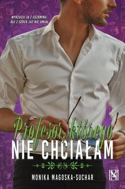 Profesor, którego nie chciałam - Monika Magoska-Suchar