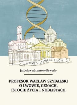 Profesor Wacław Szybalski o Lwowie, genach, istocie życia i noblistach + film „Esencja życia”