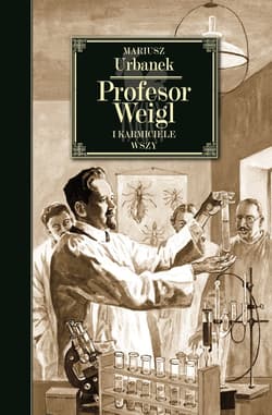 Profesor Weigl i karmiciele wszy - ebook - Mariusz  Urbanek