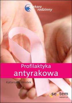 Profilaktyka antyrakowa. Lekarz rodzinny - ebook - Katarzyna Wrotek