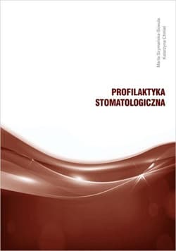 Profilaktyka stomatologiczna - Szymańska-Sowula Marta, Katarzyna Chmiel