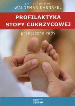 Profilaktyka stopy cukrzycowej praktyczne rady - Waldemar Karnafel