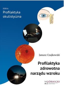 Profilaktyka zdrowotna narządu wzroku -  Czajkowski Janusz