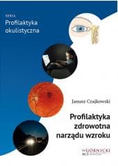 Profilaktyka zdrowotna narządu wzroku -  Czajkowski Janusz