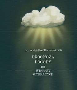 Prognoza pogody 101 wierszy wybranych - Kucharski Bartłomiej Józef