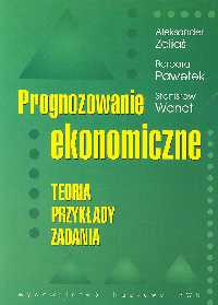 Prognozowanie ekonomiczne Teoria przykłady zadania - Zeliaś Aleksander, Barbara Pawełek, Wanat Stanisław