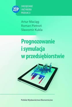 Prognozowanie i symulacja w przedsiębiorstwie - ebook - Agnieszka Maciąg, Pietroń Roman, Kukla Sławomir