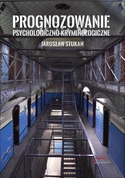 Prognozowanie psychologiczno-kryminologiczne - Jarosław Stukan