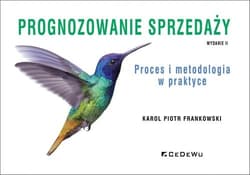 Prognozowanie sprzedaży Proces i metodologia w praktyce - Frankowski Karol Piotr