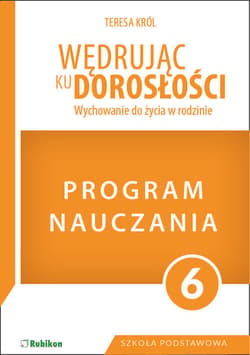 Program dla klasy 6 szkoły podstawowej. Wędrując ku dorosłości. Wychowanie do życia w rodzinie