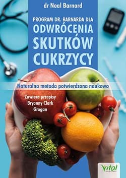 Program doktora Neala Barnarda dla odwrócenia skutków cukrzycy - Neal D. Barnard