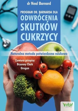 Program doktora Neala Barnarda dla odwrócenia skutków cukrzycy - Neal D. Barnard