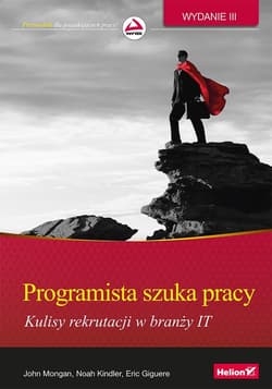 Programista szuka pracy Kulisy rekrutacji w branży IT - Mongan John, Kindler Noah, Giguere Eric