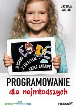 Programowanie dla najmłodszych W ruchu z tabletem, przez zabawę - Urszula Wiejak