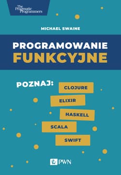 Programowanie funkcyjne poznaj clojure elixir haskell scala swift - Michael Swaine