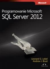Programowanie Microsoft SQL Server 2012 - Brust Andrew, Leonard Lobel