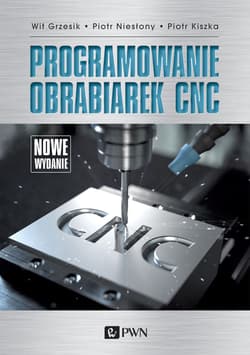 Programowanie obrabiarek CNC - Wit Grzesik, Piotr Kiszka