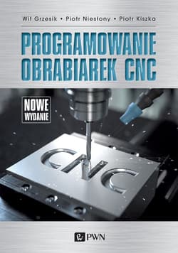 Programowanie obrabiarek CNC - Wit Grzesik, Piotr Kiszka