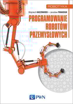 Programowanie robotów przemysłowych - Wojciech Kaczmarek,  Panasiuk Jarosław