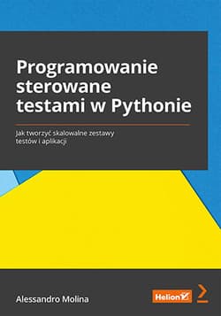 Programowanie sterowane testami w Pythonie. Jak tworzyć skalowalne zestawy testów i aplikacji - Alessandro Molina