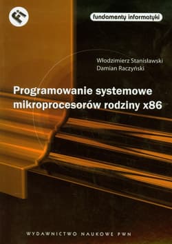 Programowanie systemowe mikroprocesorów rodziny x86 + CD - Włodzimierz Stanisławski,  Raczyński Damian