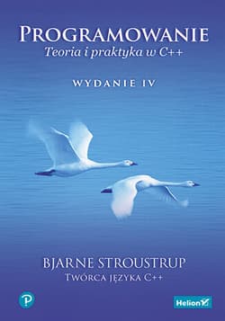 Programowanie. Teoria i praktyka w C++ wyd. 4 - Bjarne Stroustrup