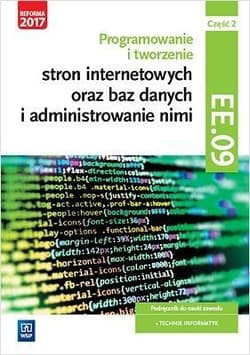Programowanie tworzenie stron internetowych oraz baz danych i administrowanie nimi EE.09 Podręcznik do nauki zawodu technik informatyk Część 2 Technikum Szkoła policealna - Klekot Agnieszka, Klekot Tomasz