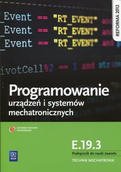 Programowanie urządzeń i systemów mechatronicznych Kwalifikacja E.19.3 Podręcznik do nauki zawodu Technik mechatronik - Witold Krieser