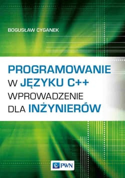 Programowanie w języku C++ Wprowadzenie dla inżynierów - Bogusław Cyganek