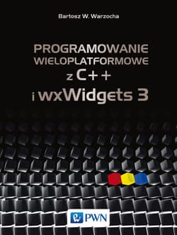 Programowanie wieloplatformowe z c++ i wxwidgets 3 - Bartosz W. Warzocha